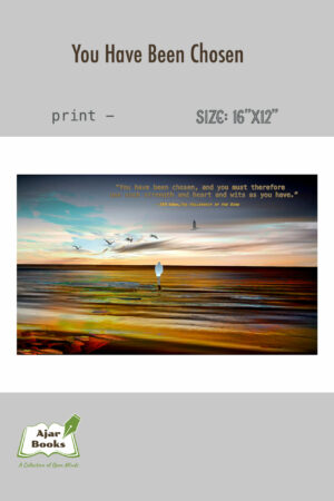 PRINT - You Have Been Chosen… 5th in the J.R.R. Tolkien Series